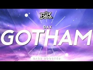 Dax ‒ GOTHAM 🔊 [Bass Boosted]