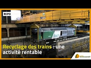 Recyclage des trains : une activité rentable