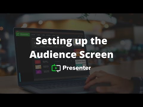 Setting up the Audience Screen | Presenter