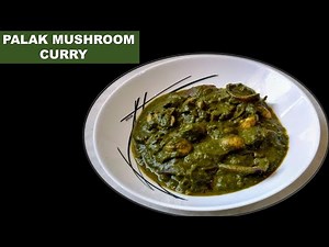 Palak mushroom curry. Mushroom in spinach gravy.
