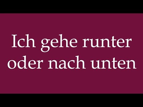 How to Pronounce ''Ich gehe runter oder nach unten'' Correctly in German