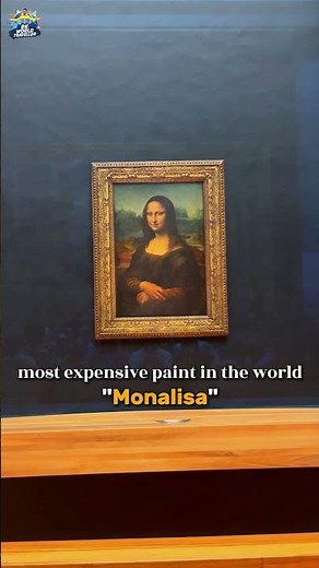 World’s Most Expensive Painting of "Mona Lisa" by Leonardo da Vinci in Paris by RK World Traveller