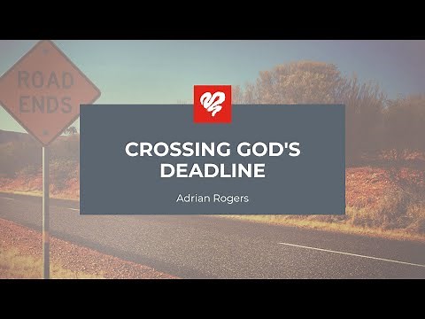 Adrian Rogers: Crossing God's Deadline (2037)