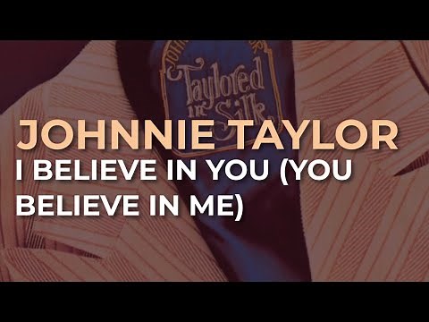 Johnnie Taylor - I Believe In You (You Believe In Me) (Official Audio)