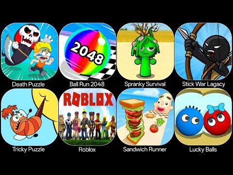 Spranky Survival,Roblox,Lucky Ball,Help Me Tricky Puzzle,Stick war Lagacy,Ball Run 2048,Death Puzzle