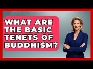 What Are The Basic Tenets Of Buddhism? - Spiritual Universe Unlocked