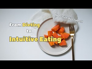 Intuitive Eating Explained | From Dieting to Intuitive Eating