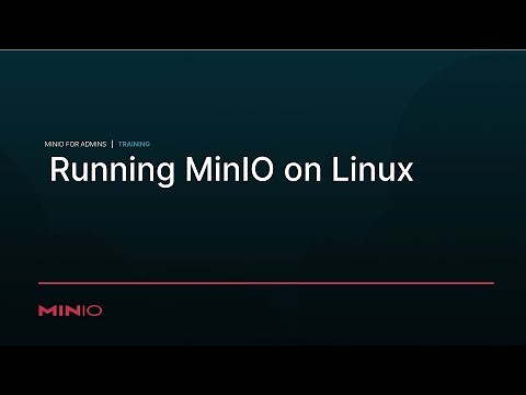Installing and Running MinIO on Linux - Session 2: Running MinIO on Linux
