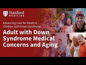 Down Syndrome Adult Medical Concerns & Aging