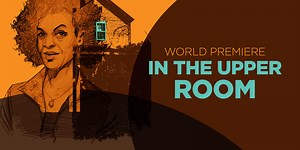 In the Upper Room - Denver Center for the Performing Arts