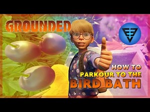 How to parkour to the Bird Bath (Grounded)