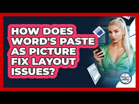How Does Word's Paste As Picture Fix Layout Issues? - Docs and Sheets Pro