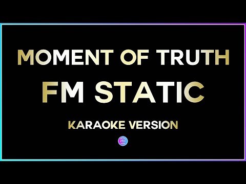 Moment Of Truth - FM Static (HD Karaoke Version) 🎤