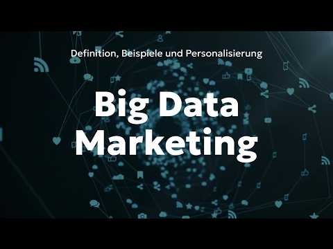 Big Data Marketing: Definition, Beispiele & Personalisierung