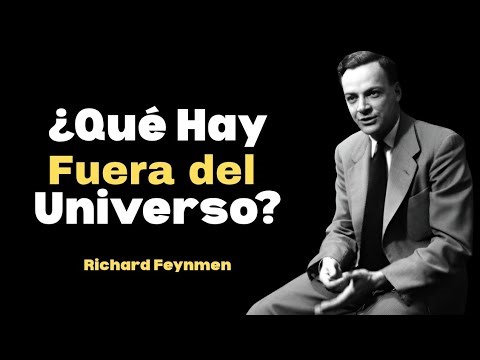 ¿Qué Existe Fuera del Universo? La Física Finalmente Tiene una Respuesta | Richard Feynman