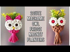 DIY Macrame Owl Fridge Magnet | Cute Owl Planter | Two Easy Macrame Owl Designs for Beginners