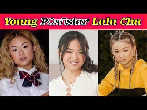 famous actress Lulu Chu | Popular actress Lulu Chu biography
