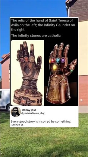 The relic of the hand of Saint Teresa of Avila on the left; the Infinity Gauntlet on the right..