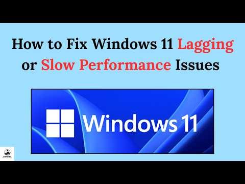 How to Fix Windows 11 Lagging or Slow Performance Issues