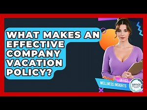 What Makes An Effective Company Vacation Policy? - Office Wellness Insights