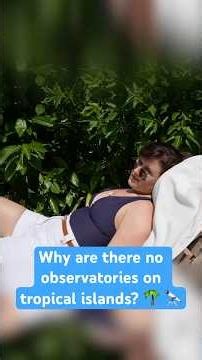 Why are there no observatories on tropical islands? #shorts