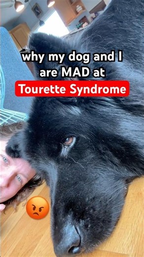 Tourette Syndrome, me and my dog are MAD AT YOU!!! 😡