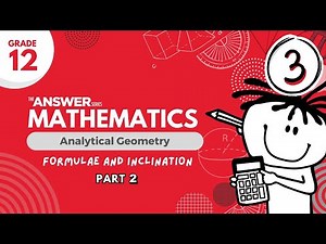 GRADE 12 MATHS ANALYTICAL GEOMETRY – Formulae & Inclination (PART 2) #3