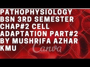pathophysiology BSN 3rd semester chap#2 Cell Adaptation part#2 by Mushrifa Azhar kmu