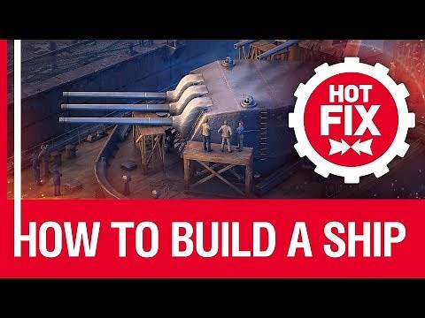 Hot Fix: How to build a ship [World of Warships]