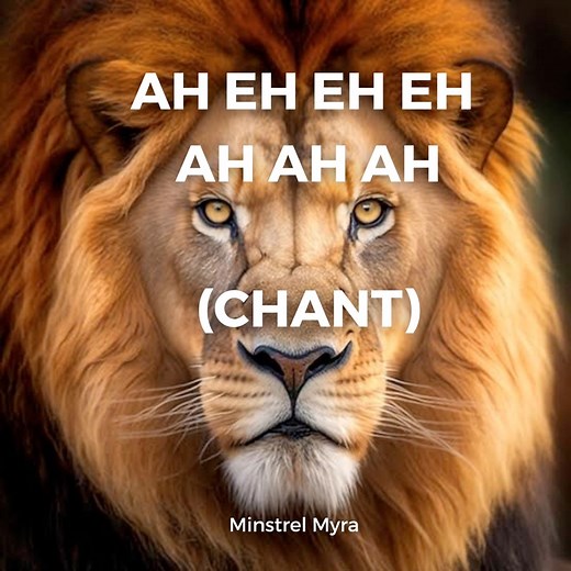 Ah Eh Eh Eh Ah Ah Ah (Chant) - Minstrel Myra: Song Lyrics, Music Videos & Concerts
