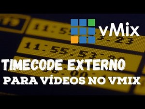 Timecode externo para vídeos no Vmix.