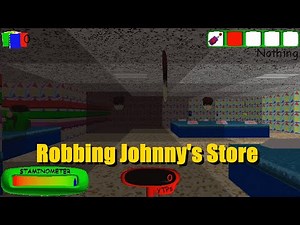 We Can Rob Johnny's Store!? - Baldi's Basics Plus - V0.6