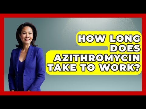 How Long Does Azithromycin Take To Work? - Skin Savvy Dermatology