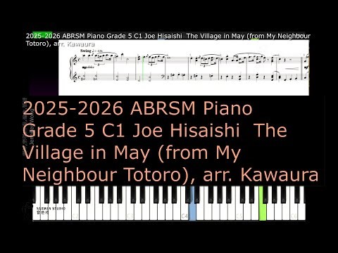 ABRSM Piano 2025 - 2026 Grade 5 C1 Joe Hisaishi The Village in May from My Neighbour Totoro,arr Kaw