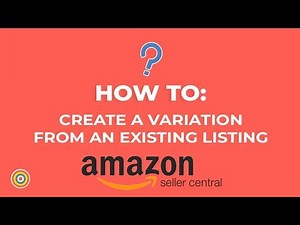 How to Create a Variation from an Existing Listing on Amazon Seller Central