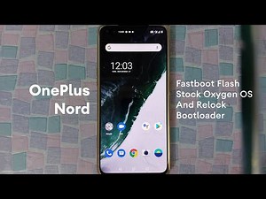 Fastboot Flash Stock Oxygen OS and Relock Bootloader on OnePlus Nord | Tech Fibre