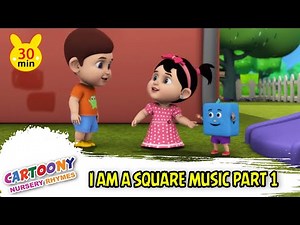 I Am A Squareb Music Part 1 - Learning Song For Children | Shape Rhymes | Cartoony Nursery Rhymes