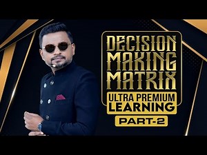 എങ്ങനെ മികച്ച തീരുമാനമെടുക്കാം? | DECISION MAKING MATRIX PART -2 | Dr. ANIL BALACHANDRAN
