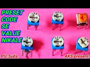 AK S | Preset code se value nikale | Varible resetance ki value nikale |