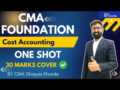CMA Foundation Cost Accounting Lec | 30 Marks Coverage | One Shot Comprehensive Guide for CMA Exams