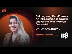 Transforming DataFrames: Intro to Graphs & GNNs with PyTorch Geometric | D. Cvetkovic | DSC Europe23