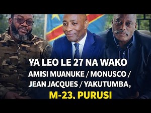 AMISI MUANUKE ALIPUA BOMU/ JEAN JACQUES NA PURUSI WATAJWA, GEN YAKUTUMBA MZALENDO HALISI