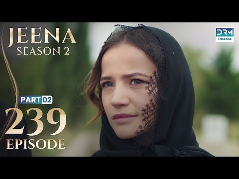 Turkish Drama in Urdu | JEENA Season 2 Episode 239 - Part 2 | Urdu Dubbed | UH1U