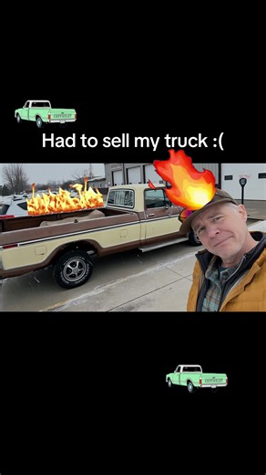 I had to sell my truck. 1978 ford f150!