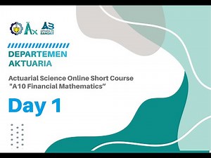 Actuarial Science Online Short Course "A10 Financial Mathematics" - Day 1