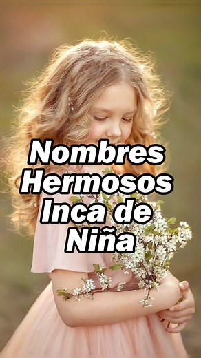Nombres Hermosos Inca de Niña 🩷 #paratiiiiii #ideas #nombres #NombresBonitos #nombresinca #nombresdeniña #virals | Nombres Únicos