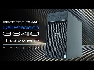 Dell Precision 3640 Tower Review