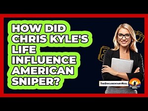 How Did Chris Kyle's Life Influence American Sniper?