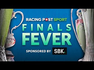 FINALS FEVER | European Football Betting Tips | SBK | Racing Post