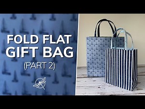 Quick and Easy Fold Flat Gift Bags Part 2
